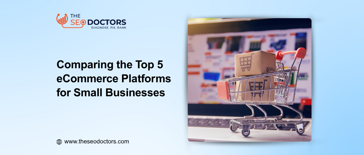 Comparing the Top 5 eCommerce Platforms for Small Businesses